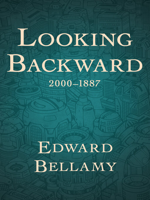 Title details for Looking Backward, 2000–1887 by Edward Bellamy - Available